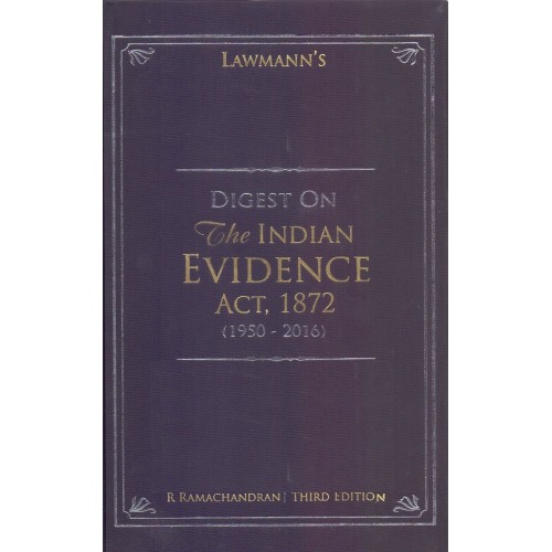 Lawmann's Digest on The Indian Evidence Act, 1872 (1950 - 2016) [HB] by R. Ramachandran | Kamal Publisher